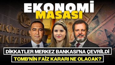 Dikkatler Merkez Bankası’na Çevrildi, TCMB’nin Faiz Kararı Ne Olacak? | Ekonomi Masası