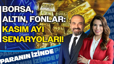 Borsa, Altın, Fonlar: Kasım Ayı Senaryoları! | Paranın İzinde | Mete Yüksel
