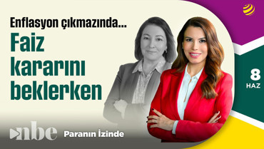 Enflasyon Çıkmazında Faiz Kararını Beklerken! | Binhan Elif Yılmaz | Paranın İzinde | 08 Haziran
