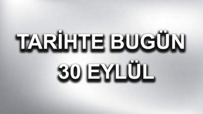 Tarihte bugün: 30 Eylül
