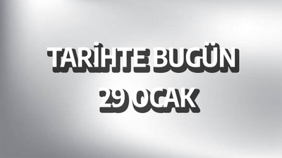 Tarihte bugün: 29 Ocak