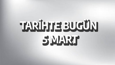 Tarihte bugün: 5 Mart