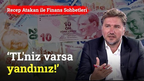 'Türk Liranız varsa yandınız' | Recep Atakan ile Finans Sohbetleri