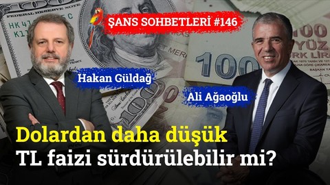 Dolardan daha düşük TL faizi sürdürülebilir mi? | Şans Sohbetleri