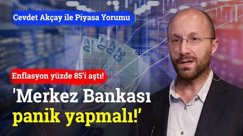 'Merkez Bankası panik yapmalı!' Enflasyon yeni zirvesinde | Cevdet Akçay ile Piyasa Yorumu
