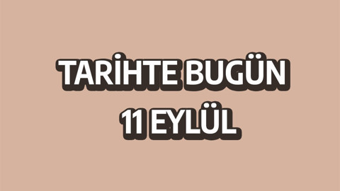 Tarihte bugün: 11 Eylül