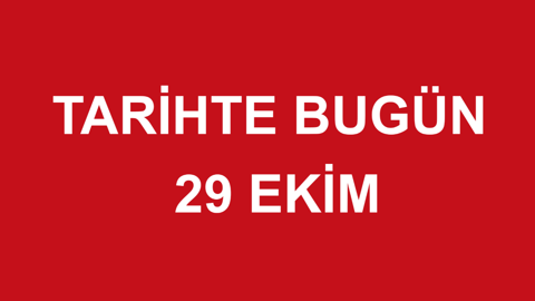 Tarihte bugün: 29 Ekim
