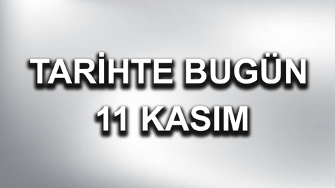 Tarihte bugün: 11 Kasım