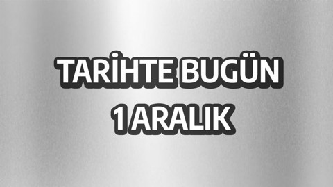 Tarihte bugün: 1 Aralık