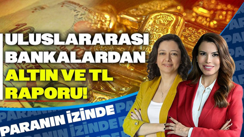 Goldman'dan Altın Tahmini! M. Stanley'den TL Uyarısı! Burcu Ünüvar Süheyla Yılmaz ile Paranın İzinde
