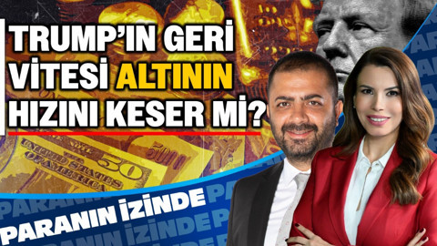Trump’ın Geri Vitesi Altının Hızını Keser mi? | Sinan Alçın | Süheyla Yılmaz ile Paranın İzinde