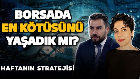 Borsada En Kötüsünü Yaşadık mı? | Altında Düzeltme Olacak mı? | Haftanın Stratejisi | Gökhan Uskuay