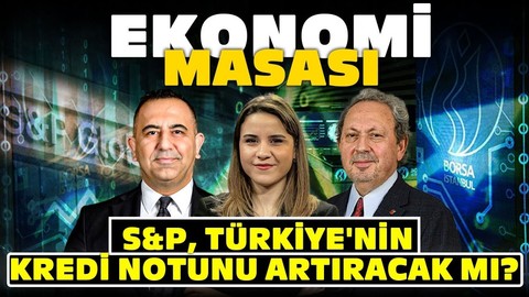 S&P, Türkiye'nin Kredi Notunu Artıracak Mı?