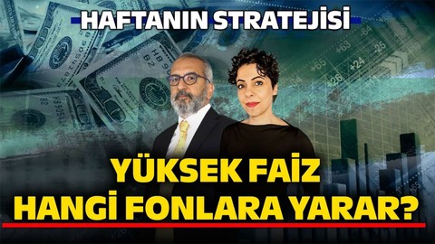 Yüksek Faiz Hangi Fonlara Yarar? | Altın Yükselir mi? | Haftanın Stratejisi | Batuhan Özşahin