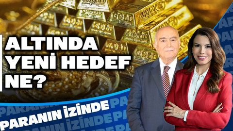 Altında Yeni Hedef Ne? | Paranın İzinde | Mehmet Ali Yıldırımtürk