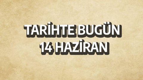 Tarihte bugün: 14 Haziran