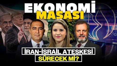 İran-İsrail Ateşkesi Sürecek Mi? Piyasa Fiyatlaması Normalleşecek Mi? | Ekonomi Masası