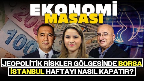 Jeopolitik Riskler Gölgesinde Borsa İstanbul Haftayı Nasıl Kapatır? | Ekonomi Masası