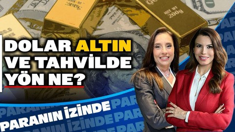 Piyasalar Baskı Altında: Dolar, Altın ve Tahvilde Yön Ne? | Paranın İzinde | Banu Kıvcı Tokalı