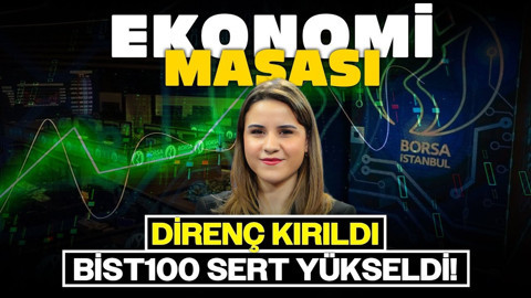 Direnç Kırıldı, BIST100 Sert Yükseldi! Borsa İçin Yeni Senaryo Ne Olacak? | Ekonomi Masası