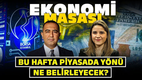 Bu Hafta Piyasada Yönü Ne Belirleyecek? | Ekonomi Masası