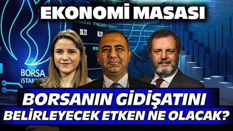 Borsa İstanbul’un Gidişatını Belirleyecek Etken Ne Olacak? | Ekonomi Masası