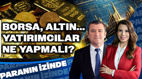 Borsa, Altın... Yatırımcılar Ne Yapmalı? | Paranın İzinde | Cemal Demirtaş
