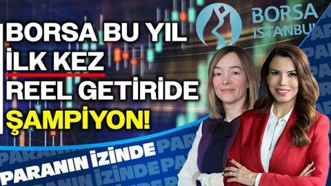 Borsa Bu Yıl İlk Kez Reel Getiride Şampiyon! | Paranın İzinde | Hande Şekerci