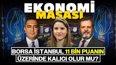 Borsa İstanbul 11 Bin Puanın Üzerinde Kalıcı Olur Mu? | Ekonomi Masası