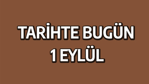 Tarihte bugün: 1 Eylül