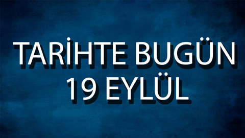 Tarihte bugün: 19 Eylül