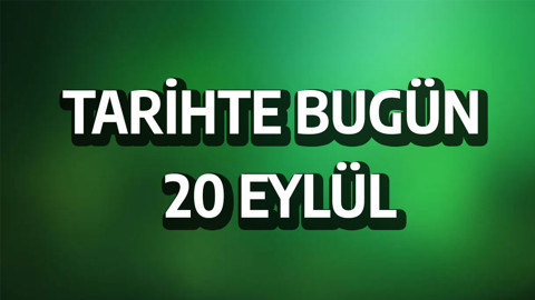 Tarihte bugün: 20 Eylül