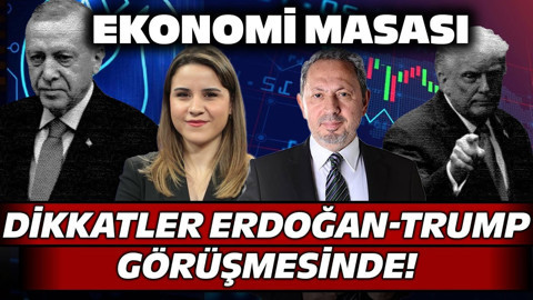 Dikkatler Erdoğan-Trump Görüşmesinde! Piyasa Nasıl Tepki Verecek? | Ekonomi Masası