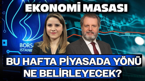 Bu Hafta Piyasada Yönü Ne Belirleyecek? | Ekonomi Masası