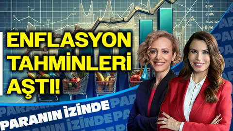 Enflasyon Tahminleri Aştı, Şimdi Ne Olacak? | Paranın İzinde | Süheyla Yılmaz & Nilüfer Sezgin