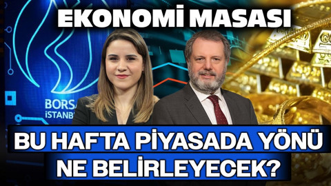 Bu Hafta Piyasada Yönü Ne Belirleyecek? | Ekonomi Masası