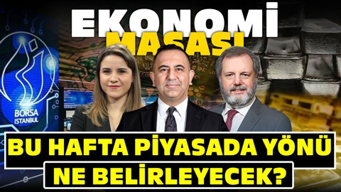 Bu Hafta Piyasada Yönü Ne Belirleyecek? | Ekonomi Masası