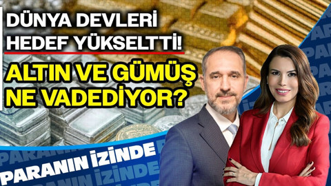 Dünya Devleri Hedef Yükseltti! Altın ve Gümüş Ne Vadediyor? | Paranın İzinde | Atılım Murat