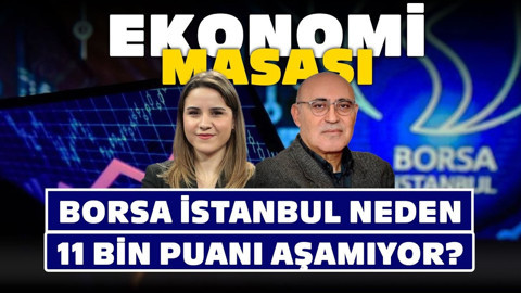 Borsa İstanbul Neden 11 Bin Puanı Aşamıyor? | #EkonomiMasası | 06 Kasım