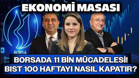 Borsada 11 Bin Mücadelesi! BIST100 Haftayı Nasıl Kapatır? | Ekonomi Masası | 21 Kasım
