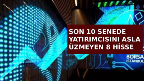 Son 10 yılda borsa yatırımcısına en çok kazandıran 8 hisse; Asla ama asla üzmediler