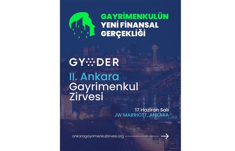 Gayrimenkulün yeni finansal gerçekliği Ankara’da ele alınıyor