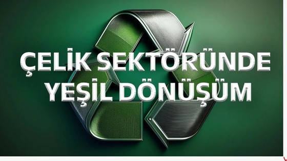 Yeşil Dönüşüm Sohbetleri'nde çelik sektörü masaya yatırıldı