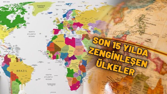 Son 15 yılda zenginleşen ülkeler; Türkiye’nin de olduğu listede eksiye düşenler var.