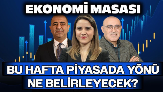 Bu Hafta Piyasada Yönü Ne Belirleyecek? | Ekonomi Masası