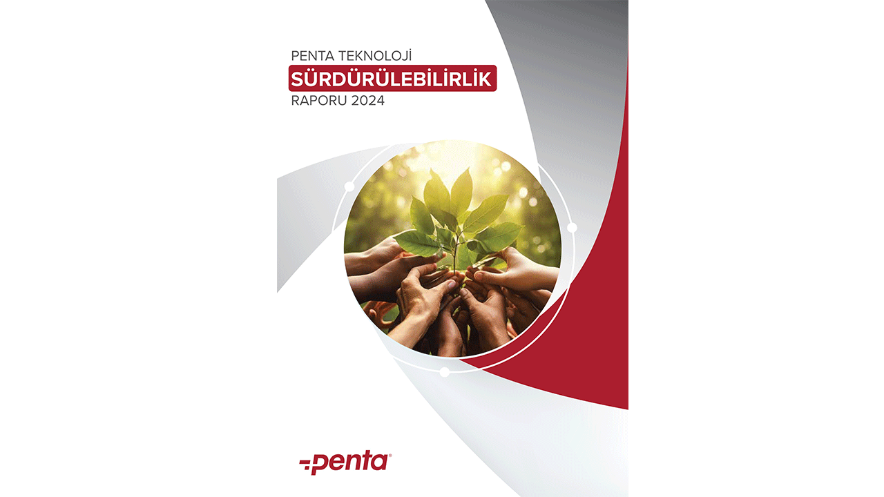 Penta Teknoloji, sürdürülebilirlik yolculuğunda değer üretmeye devam ediyor