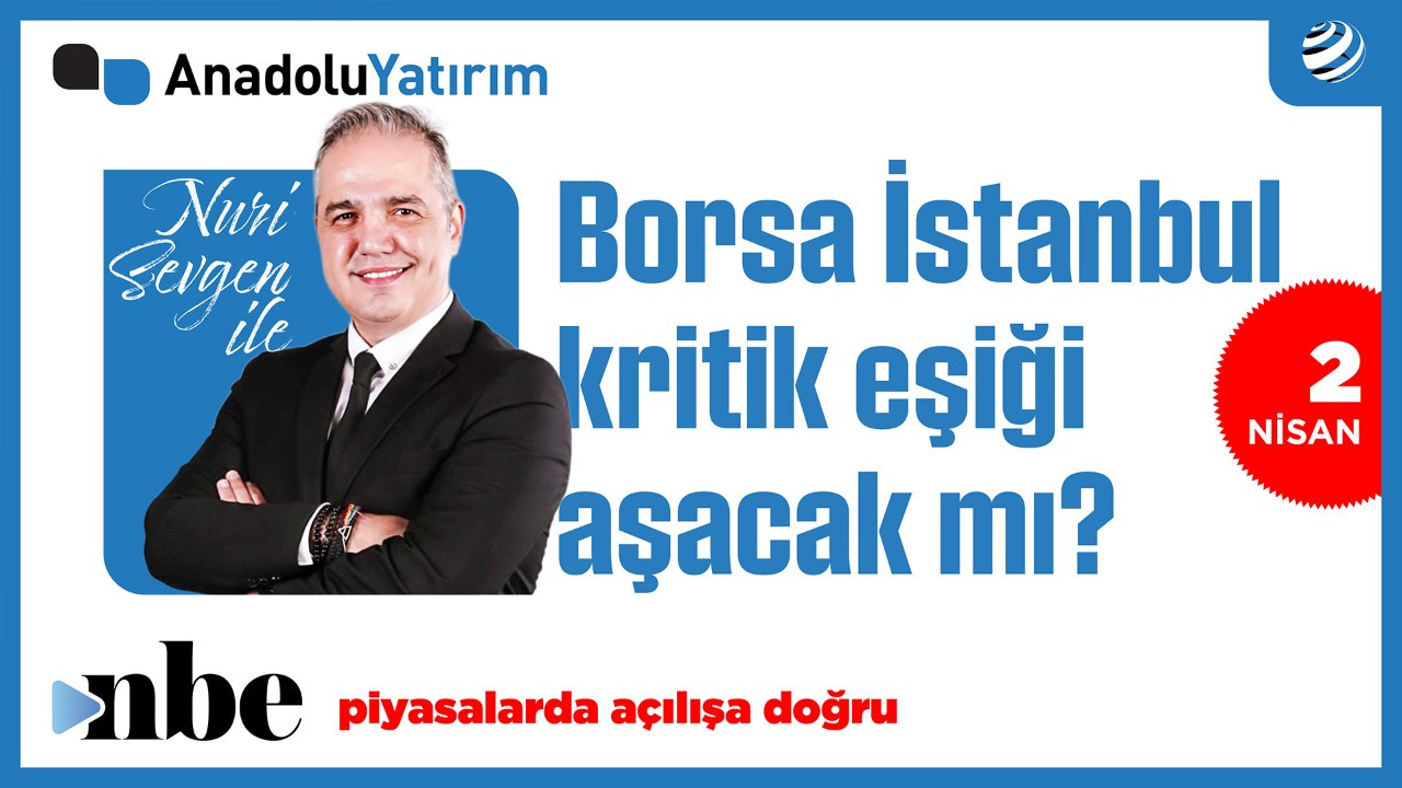 Borsa İstanbul Kritik Eşikte: Küresel Gelişmeler Nasıl Etkileyecek? | Dr. Nuri Sevgen | 02 Nisan