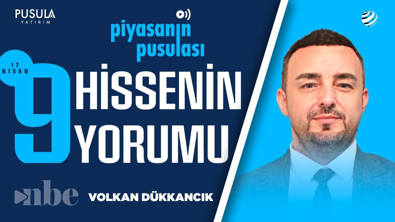 Piyasanın Pusulası | Volkan Dükkancık | 17 Nisan