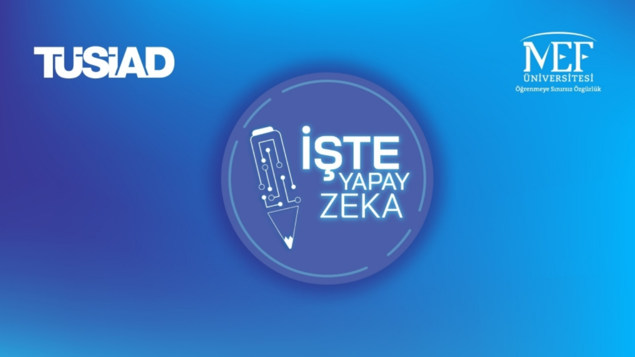 TÜSİAD ve MEF Üniversitesi iş birliğiyle hayata geçen "İşte 