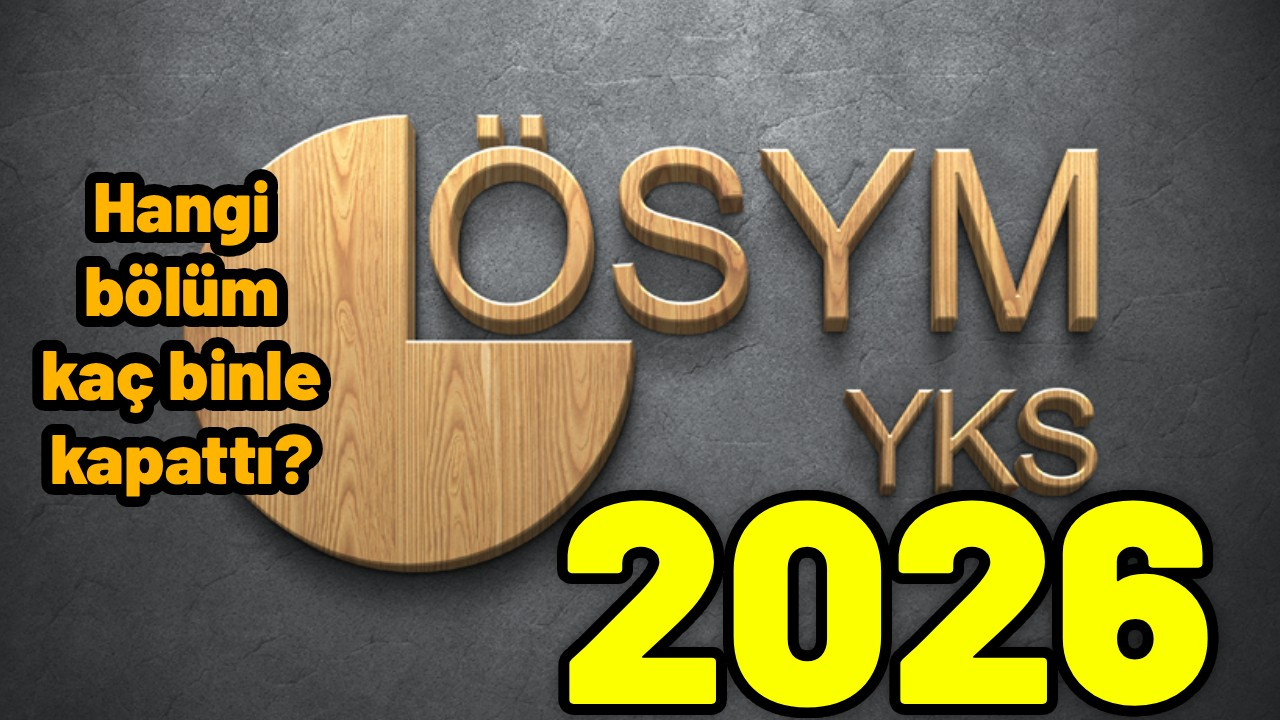 2026 YKS’de hangi bölümler kaç binle kapattı? İşte kimini ağlatan kimini de güldüren o bölümler!
